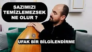 SAZ TEMİZLİĞİNİN ÖNEMİ - Ufak Bir Bilgilendirme