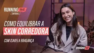 Running Talks 2 - Como equilibrar a SKIN CORREDORA #7 | Caffeine Army