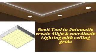 Revit Tool to Automatic create Align & coordinate Lighting with ceiling grids