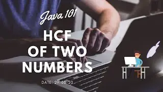 Java 101: Calculating HCF of two numbers in Java