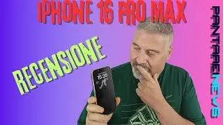 Recensione iPhone 16 Pro Max