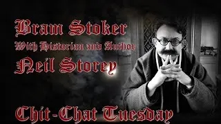 Bram Stoker with Neil Storey (Chit-Chat Tuesday)