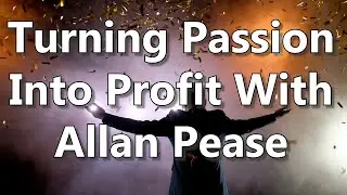 Turning Passion Into Profit - With Allan Pease