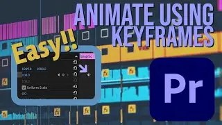 Animating in Premiere Pro Using Keyframes - Step-by-Step Tutorial