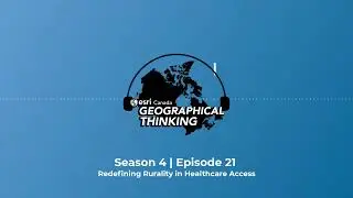 Geographical Thinking: S4E21 – Redefining Rurality in Healthcare Access