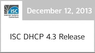 ISC DHCP 4.3 Release, 12 December 2013