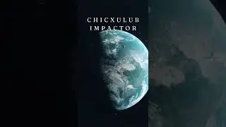 Collision Course: The Ancient Story of the Chicxulub Impactor