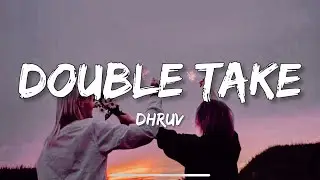 dhrub - double take (Lyrics)