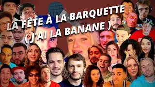 "LA FÊTE À LA BARQUETTE (J'AI LA BANANE)" ("chantée" par 33 YouTubeurs) - BIG REMIX