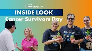 An Inside Look at Inspira Health's Cancer Survivors Day Event