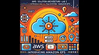 AWS Solution Architecture - LAB 2 - Guided Lab: Introducing Amazon Elastic File System (Amazon EFS)