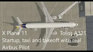 Toliss A321 X Plane 11 with Real Airbus Pilot Startup, Taxi and Takeoff