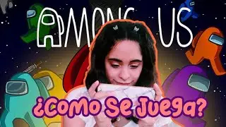 AMONG US COMO SE JUEGA (TODO SOBRE EL JUEGO) Kika P TV