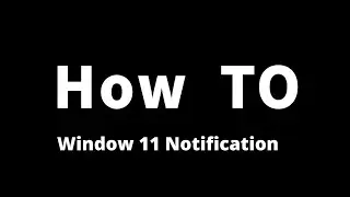 How To Show Window 11 Notification