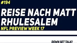 REISE NACH MATT RHULESALEM - NFL Preview Week 17