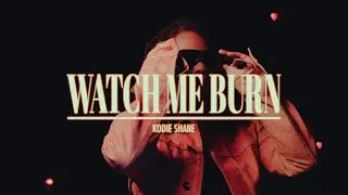 Kodie Shane - Watch Me Burn