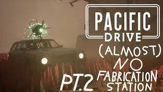 Beating Pacific Drive with (almost) No Fabrication Station: Part 2 - The Mid-Zone