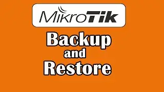 MikroTik Backup and Restore | MikroTik Router | MikroTik Tutorial