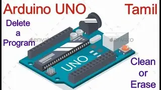 How to Delete or clean a program on Arduino UNO | Arduino Tutorial #4 | In Tamil |
