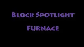 Block Spotlight - Furnace