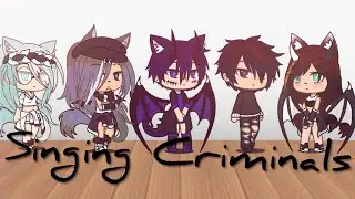 Singing Criminals/Gacha Life Skit