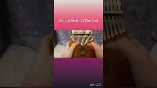 Linkin Park - In The End (кавер на калимбе) 
