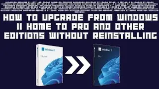 How to Upgrade from Windows 11 Home to Pro and other editions without reinstalling