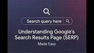 Understanding Google's Search Results Page SERP Made Easy