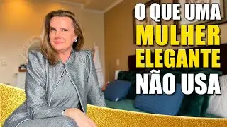O QUE UMA MULHER ELEGANTE NÃO USA! | Moda