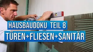Hausbau Doku | Teil 8 Türen+Fliesen+Endm. Sanitär | Massivhaus bauen
