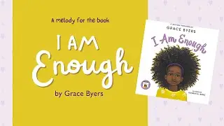 I Am Enough by Grace Byers | Read Aloud & Book Melody | Music For Kiddos