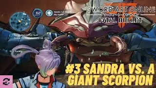 Sword Art Online:Fatal Bullet |Let's Play ep 3 Sandra Vs a Giant Scorpion