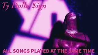 Ty Dolla $ign - All songs played at the same time