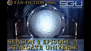 Stargate Universe Season 3 Episode 2 Fan Fiction Story