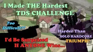 I Made THE HARDEST TDS Challenge (Harder Than Solo Hardcore Triumph?) || Tower Defense Simulator