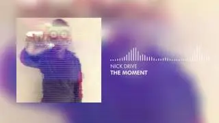 NICK DRIVE - The Moment