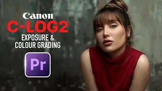 How To Expose And Colour Grade For Canon C LOG 2 Footage In Premiere Pro