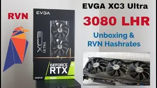 EVGA RTX 3080 LHR for Mining Ravencoin (Hashrates & Unboxing!) XC3 Ultra