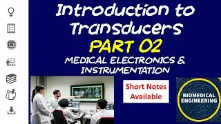INTRODUCTION To TRANSDUCERS |SENSORS |Medical electronics & Biomedical Instrumentation Part 2