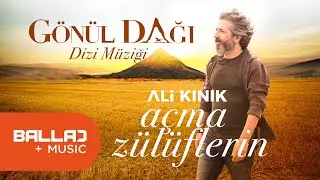 Ali Kınık - Açma Zülüflerin - Gönül Dağı Dizi Müziği