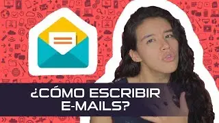 ¿Cómo escribir e-mails? (adecuadamente)