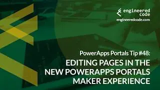 PowerApps Portals Tip #48 - Editing Pages in the new Portals Maker Experience - Engineered Code