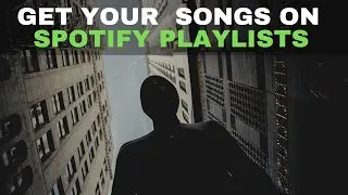 How To Get on Spotify Playlists As An Artist