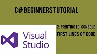 C# BEGINNERS TUTORIAL (EPISODE 2: FIRST PROGRAM)