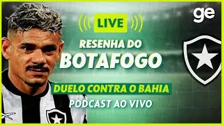 AO VIVO! GE BOTAFOGO ANALISA DUELO CONTRA O BAHIA PELO BRASILEIRÃO | #live | ge.globo