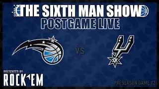 Preseason Game #2 - The Sixth Man Show Postgame Live presented by Rock 'Em - Magic @ Spurs