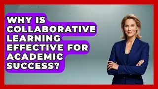 Why Is Collaborative Learning Effective For Academic Success? - Ninth Grade Starter Guide