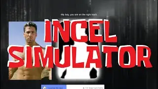 a loathsome game and tasteless experience: incel simulator