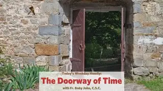 The Doorway of Time | Father Boby John, C.S.C.