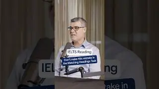 Don't make THIS Mistake in the Matching Headings Task | IELTS Reading